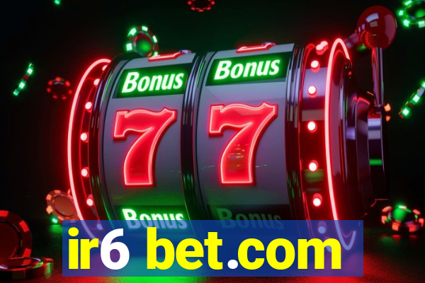 ir6 bet.com